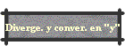 Diverge. y conver. en "y"